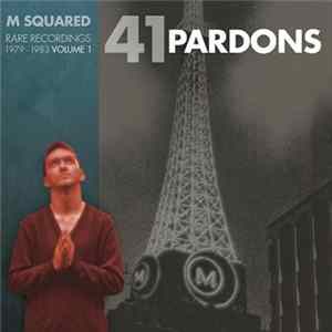Various - 41 Pardons: M Squared Rare Recordings 1979-1983 Volume 1 FLAC