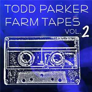 Todd Parker - Presents The Farm Tapes, Vol. 2 FLAC