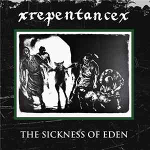 XRepentanceX - The Sickness Of Eden FLAC