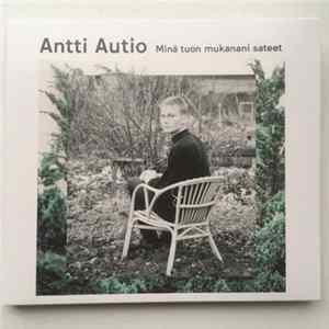 Antti Autio - Minä Tuon Mukanani Sateet FLAC