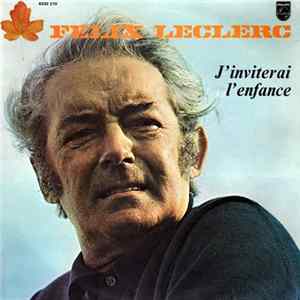 Félix Leclerc - J'Inviterai L'Enfance FLAC