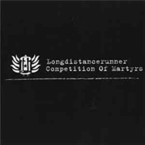Longdistancerunner - Competition Of Martyrs FLAC