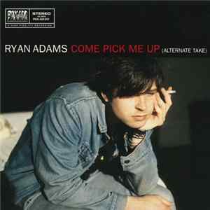 Ryan Adams - Come Pick Me Up (Alternate Take) FLAC