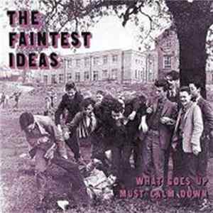 The Faintest Ideas - What Goes Up Must Calm Down FLAC