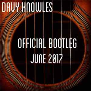 Davy Knowles - Official Bootleg #6 - June 2017 FLAC