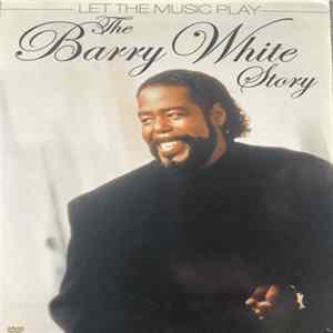 Barry White - The Barry White Story: Let The Music Play FLAC