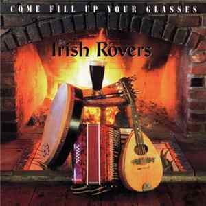 The Irish Rovers - Come Fill Up Your Glasses FLAC