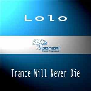 Lolo - Trance Will Never Die FLAC