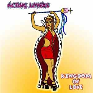 Acting Lovers - Kingdom Of Love FLAC