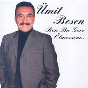 Ümit Besen - Ben Bu Gece Ölmezsem FLAC