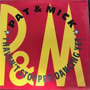 Pat & Mick - I Haven't Stopped Dancing Yet FLAC