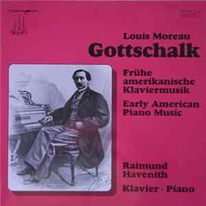 Louis Moreau Gottschalk / Raimund Havenith - Frühe Amerikanische Klaviermusik = Early American Piano Music FLAC