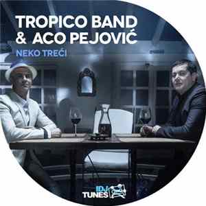 Tropico Band & Aco Pejović - Neko Treći FLAC