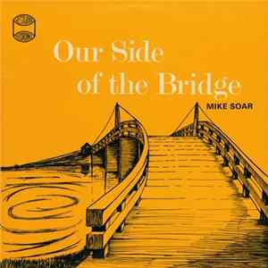 Mike Soar - Our Side Of The Bridge FLAC