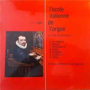 Giovanni Maria Trabaci, Tarquinio Merula, Girolamo Frescobaldi, Michelangelo Rossi, Bernardo Pasquini, Domenico Scarlatti, Domenico Zipoli , Luigi Ferdinando Tagliavini - L Ecole Italienne De L Orgue Au 17eme Et 18eme Siecles FLAC