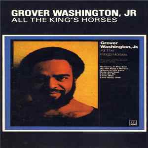 Grover Washington, Jr. - All The King's Horses FLAC