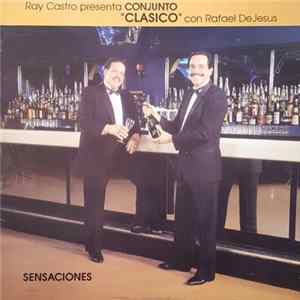 Ray Castro Presenta Conjunto "Clasico" Con Rafael DeJesus - Sensaciones FLAC