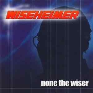 Wiseheimer - None The Wiser FLAC