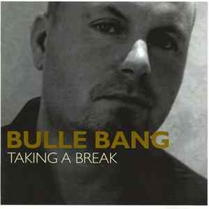 Bulle Bang - Taking A Break FLAC