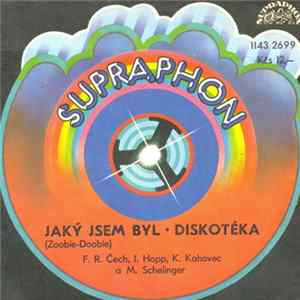 F. R. Čech, J. Hopp, K. Kahovec a M. Schelinger - Jaký Jsem Byl (Zoobie-Doobie) • Diskotéka FLAC