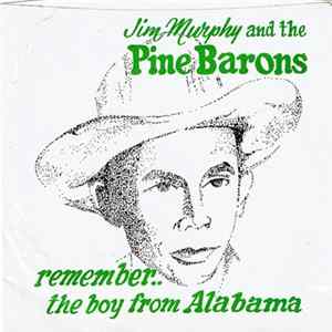 Jim Murphy And The Pine Barons - Remembers The Boy From Alabama FLAC