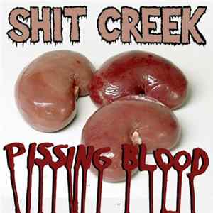 Shit Creek - Pissing Blood FLAC