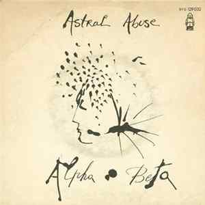 Alpha Beta - Astral Abuse FLAC
