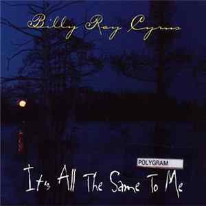 Billy Ray Cyrus - It's All The Same To Me FLAC