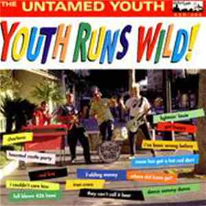 The Untamed Youth - Youth Runs Wild ! FLAC