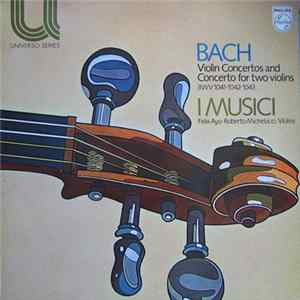 Bach Played By I Musici With Felix Ayo & Roberto Michelucci - Violin Concertos And Concerto For Two Violins FLAC