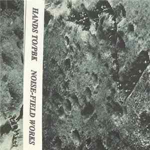 Hands To / PBK - Noise-Field Works FLAC