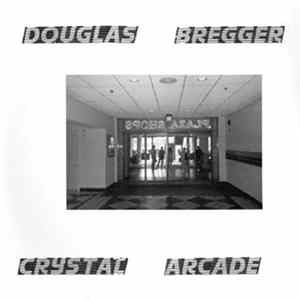 Douglas Bregger - Crystal Arcade FLAC