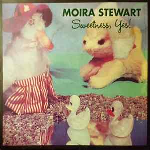Moira Stewart - Sweetness, Yes! FLAC