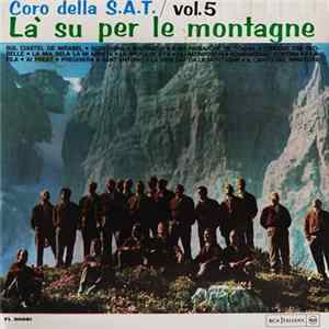 Coro Della S.A.T. - Là Su Per Le Montagne Vol.5 FLAC