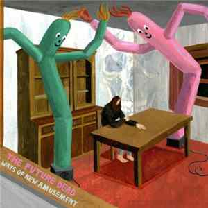 The Future Dead - Ways Of New Amusement FLAC