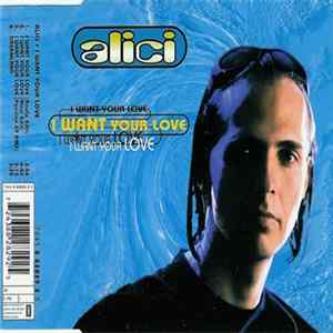 Alici - I Want Your Love FLAC