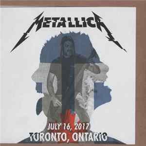 Metallica - July 16, 2017 Toronto, Ontario FLAC