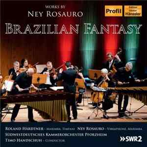 Ney Rosauro - Roland Härdtner, Ney Rosauro, Südwestdeutsches Kammerorchester Pforzheim, Timo Handschuh - Brazilian Fantasy FLAC