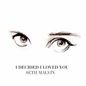 Seth Malvin - I Decided I Loved You FLAC