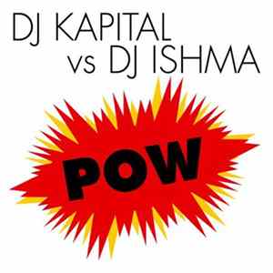 DJ Kapital vs. DJ Ishma - Pow FLAC