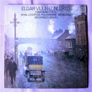Elgar - Hugh Bean, Royal Liverpool Philharmonic Orchestra, Sir Charles Groves - Elgar Violin Concerto FLAC