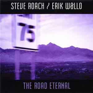Steve Roach / Erik Wøllo - The Road Eternal FLAC