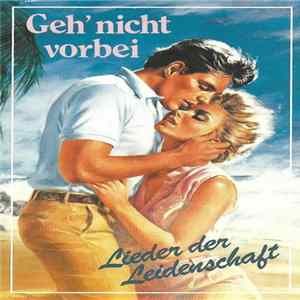 Various - Geh' Nicht Vorbei (Lieder Der Leidenschaft) FLAC