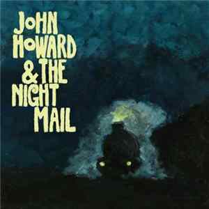 John Howard & The Night Mail - John Howard & The Night Mail FLAC