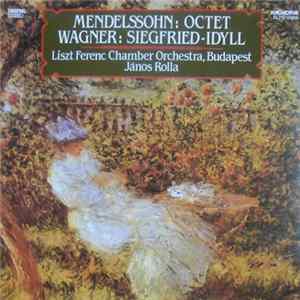 Mendelssohn, Wagner, Liszt Ferenc Chamber Orchestra, Budapest, János Rolla - Mendelssohn: Octet / Wagner: Siegfried-Idyll FLAC