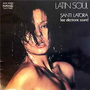 Santi Latora Free Electronic Sound - Latin Soul FLAC