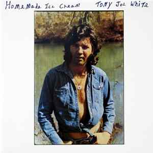 Tony Joe White - Homemade Ice Cream FLAC