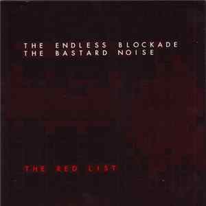 The Bastard Noise / The Endless Blockade - The Red List FLAC