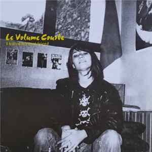 Le Volume Courbe - I Killed My Best Friend FLAC