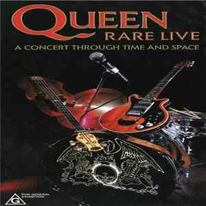 Queen - Rare Live (A Concert Through Time And Space) FLAC